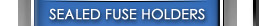 SEALED FUSE HOLDERS